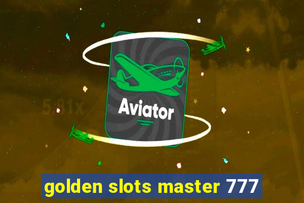 golden slots master 777