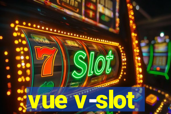 vue v-slot