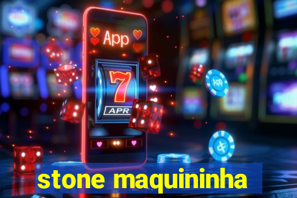 stone maquininha