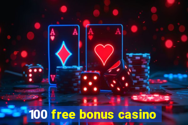 100 free bonus casino