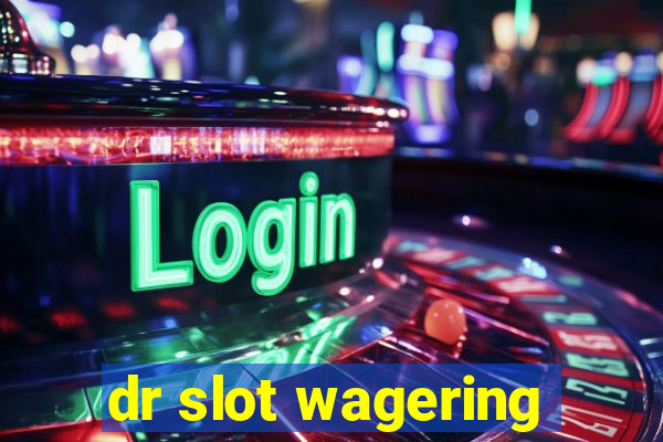 dr slot wagering