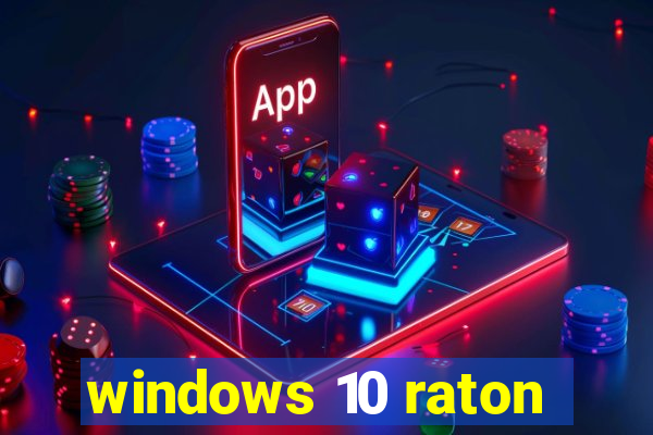 windows 10 raton