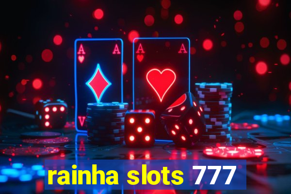 rainha slots 777