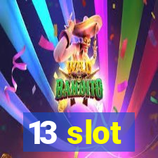 13 slot