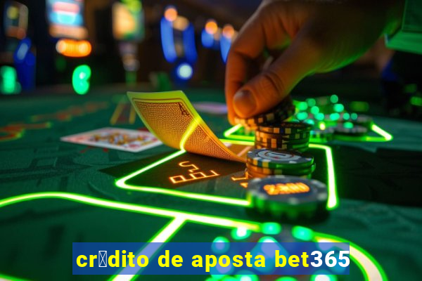 cr茅dito de aposta bet365