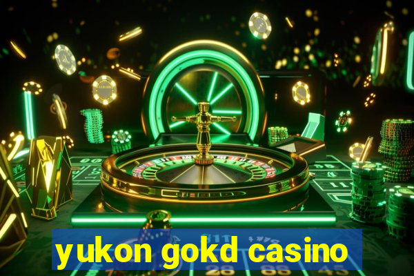 yukon gokd casino