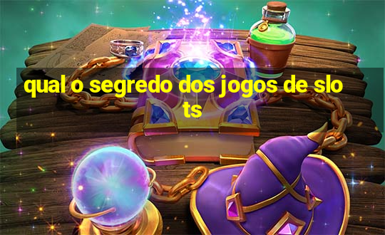 qual o segredo dos jogos de slots