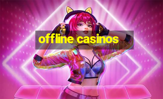 offline casinos