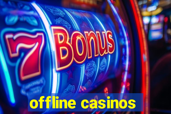 offline casinos