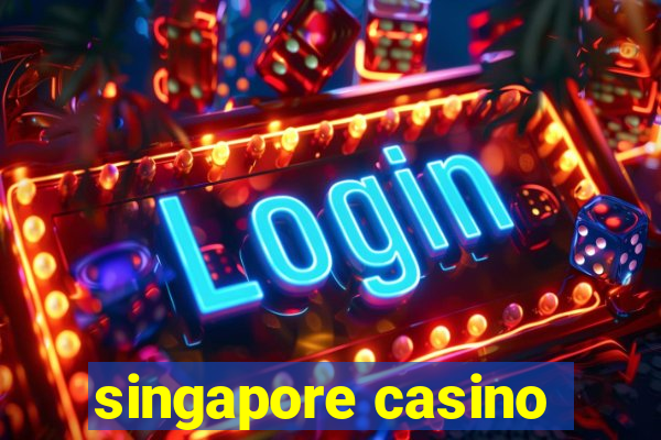 singapore casino