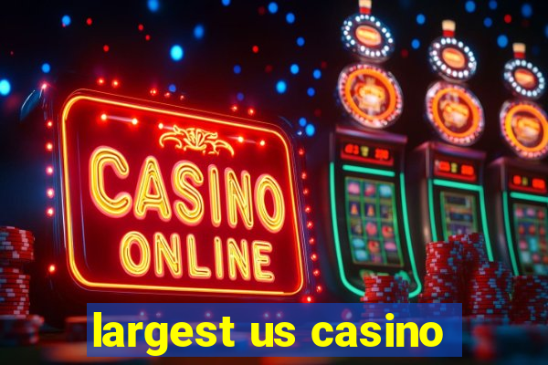 largest us casino