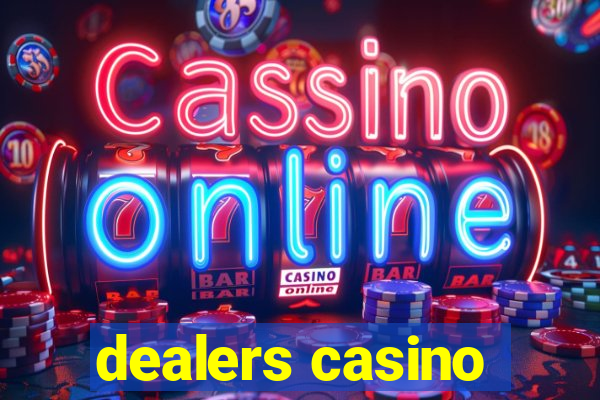 dealers casino