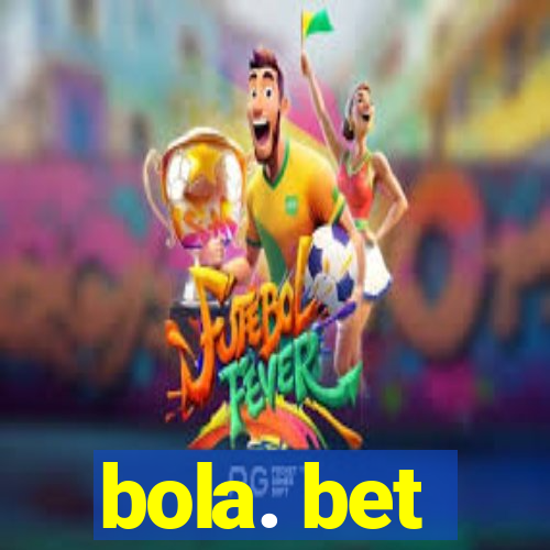 bola. bet