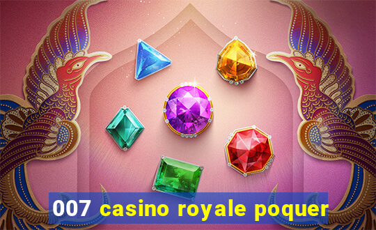 007 casino royale poquer