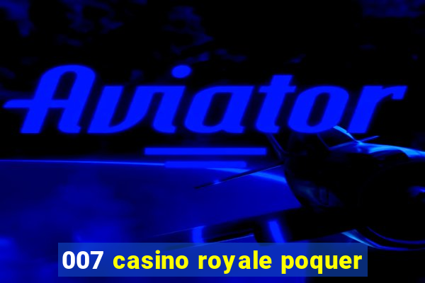 007 casino royale poquer