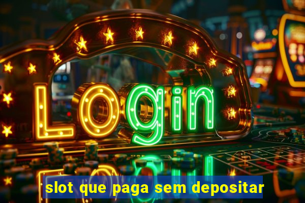 slot que paga sem depositar