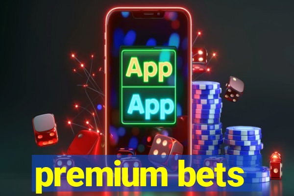 premium bets