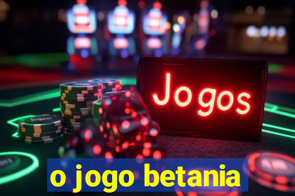 o jogo betania