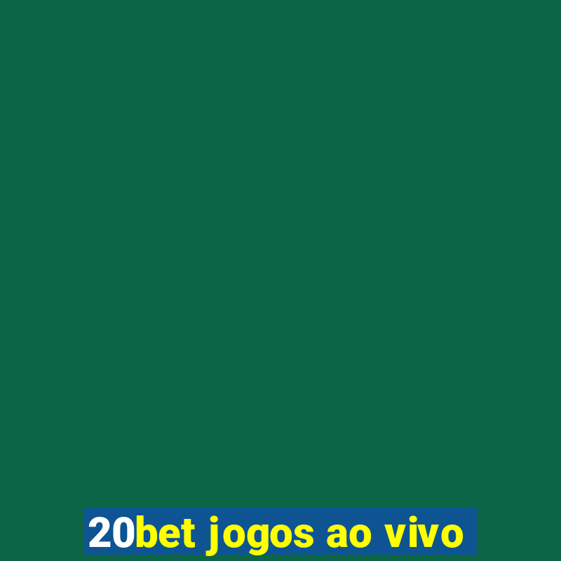 20bet jogos ao vivo