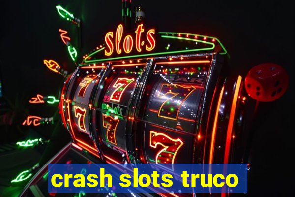 crash slots truco