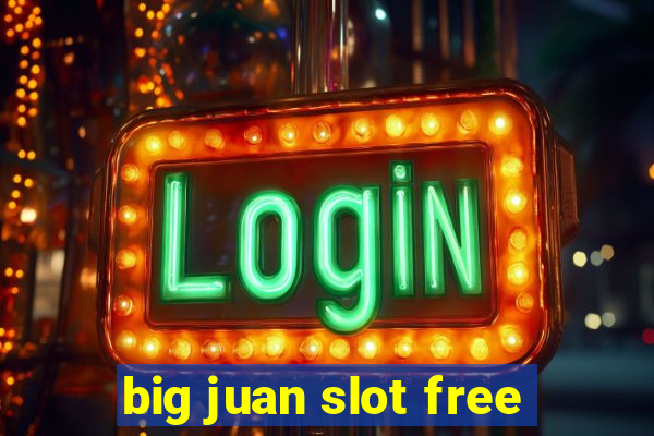 big juan slot free