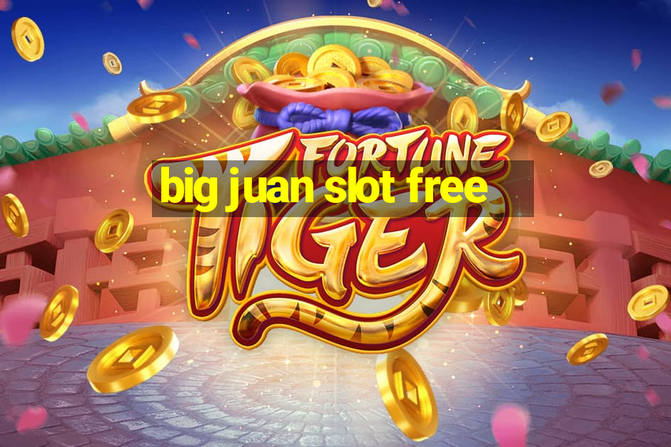 big juan slot free