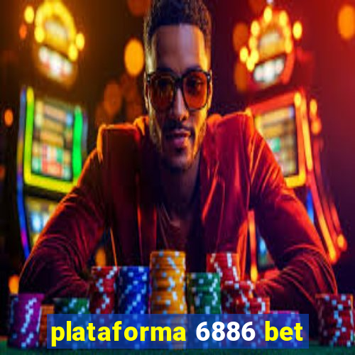 plataforma 6886 bet