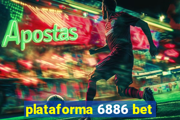 plataforma 6886 bet