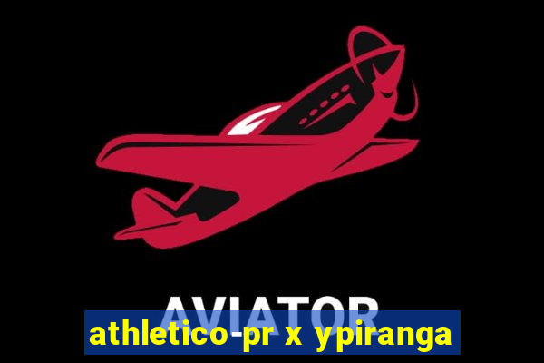 athletico-pr x ypiranga