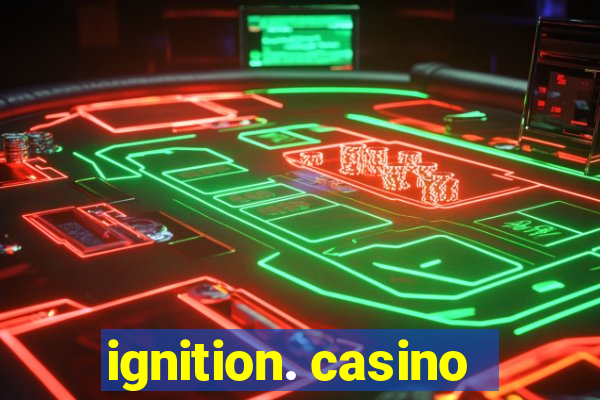 ignition. casino