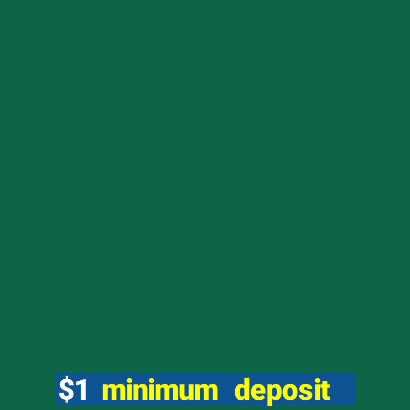 $1 minimum deposit casino canada