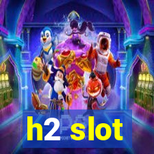 h2 slot