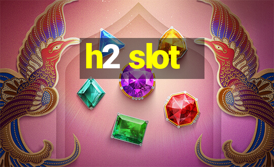 h2 slot