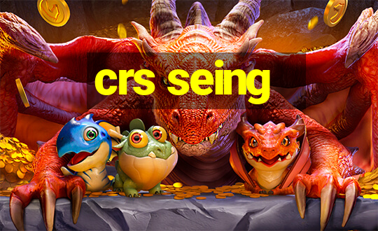 crs seing