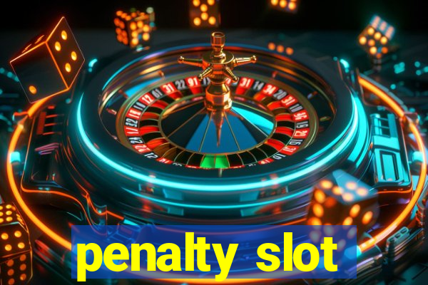 penalty slot