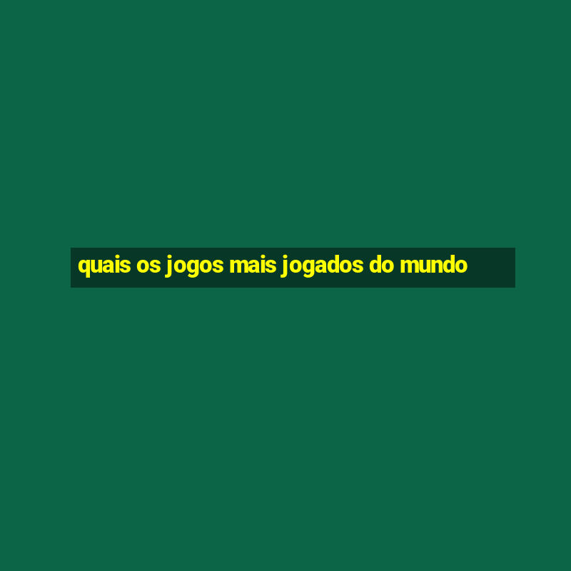 quais os jogos mais jogados do mundo