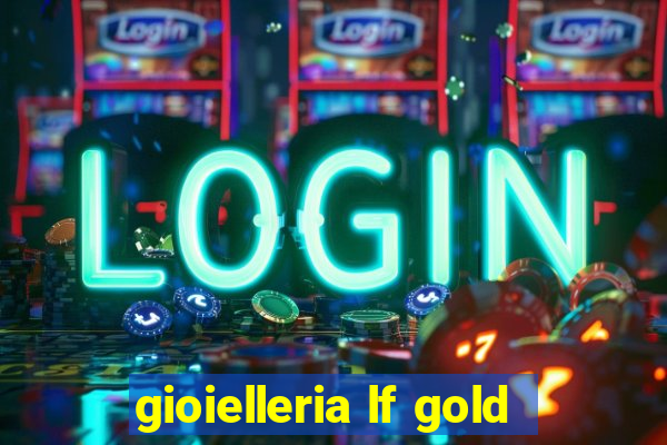 gioielleria lf gold