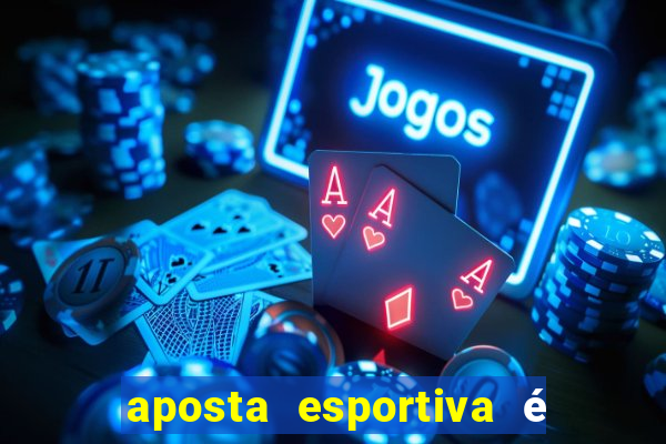 aposta esportiva é jogo de azar