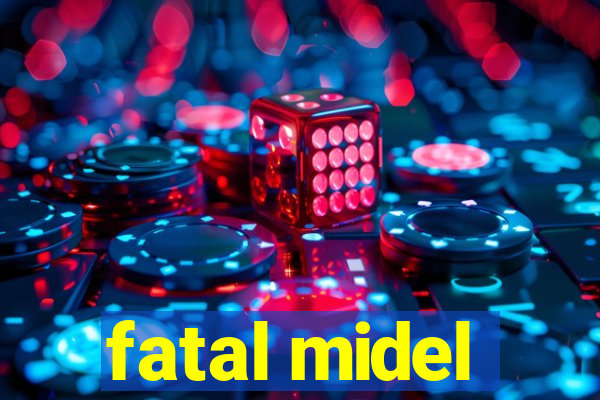 fatal midel