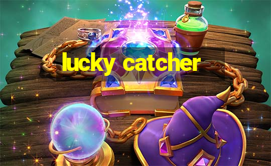 lucky catcher