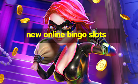 new online bingo slots