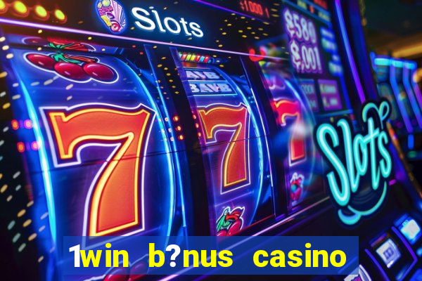 1win b?nus casino como usar