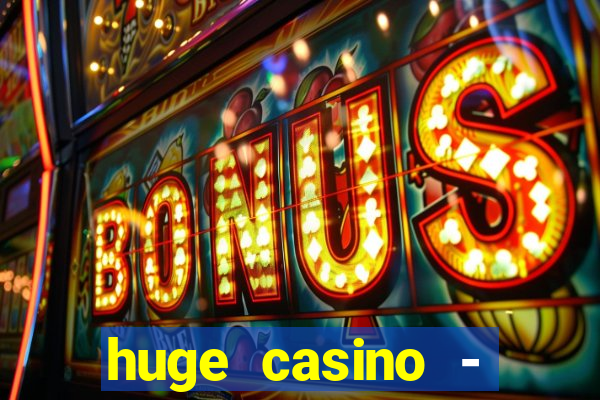 huge casino - jogos de cassino