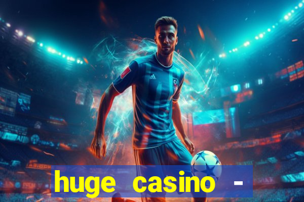 huge casino - jogos de cassino