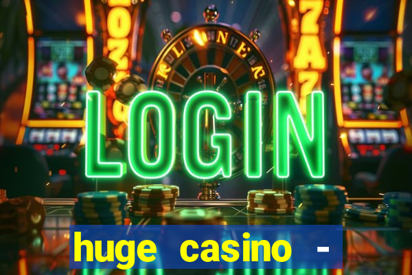 huge casino - jogos de cassino