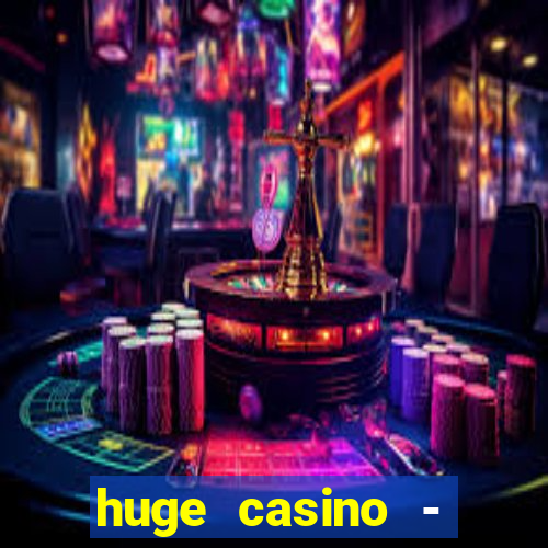 huge casino - jogos de cassino