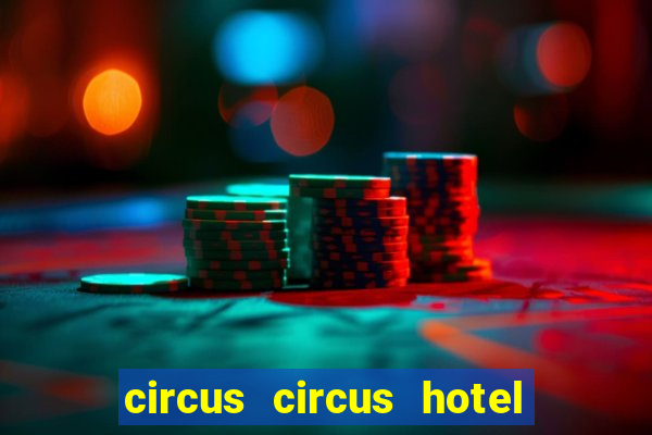 circus circus hotel casino and theme park las vegas