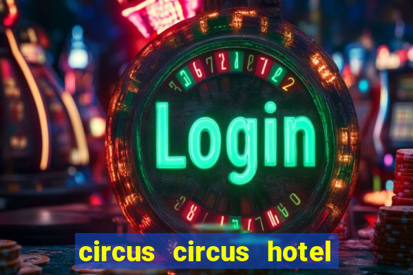 circus circus hotel casino and theme park las vegas