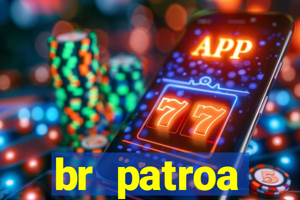 br patroa plataforma jogo online