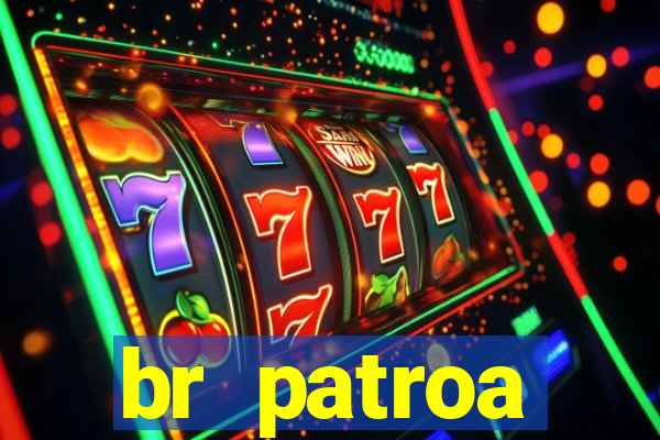 br patroa plataforma jogo online